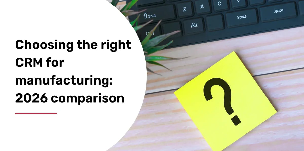 choosing the right CRM for manufacturing