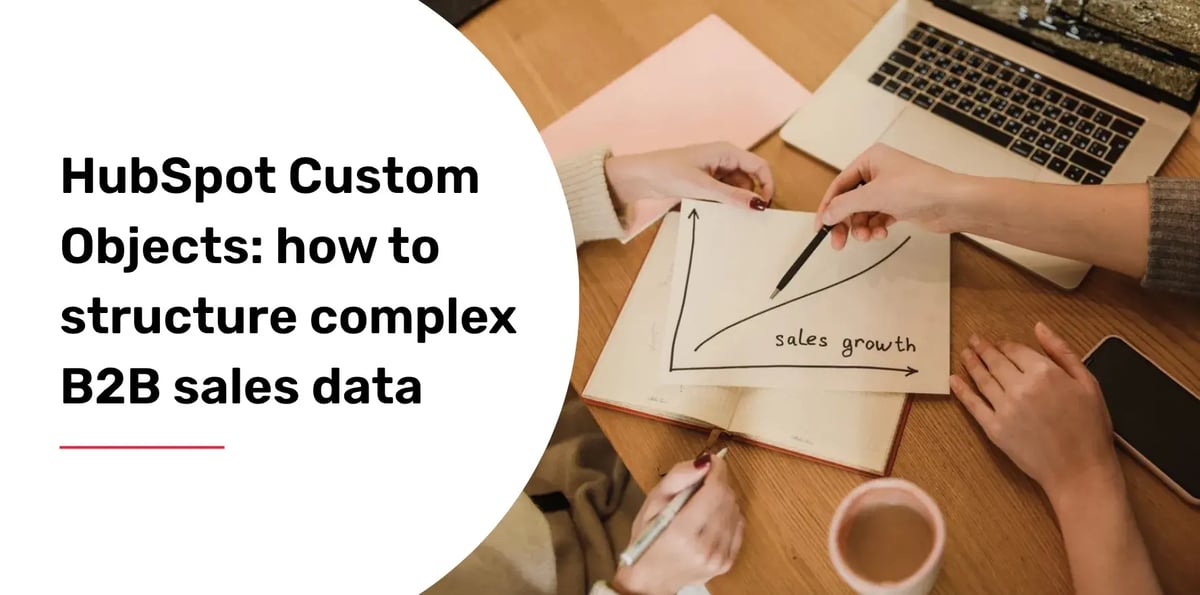 HubSpot Custom Objects: how to structure complex B2B sales data